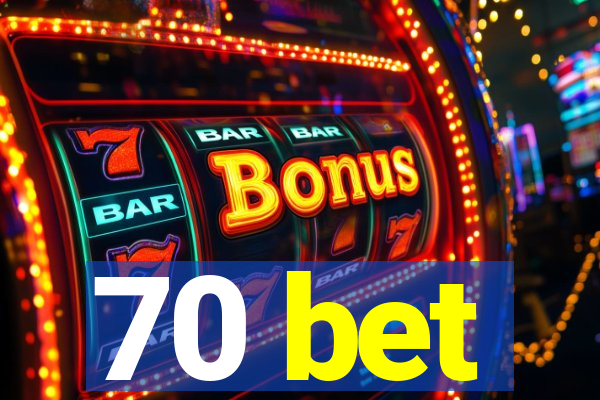 70 bet